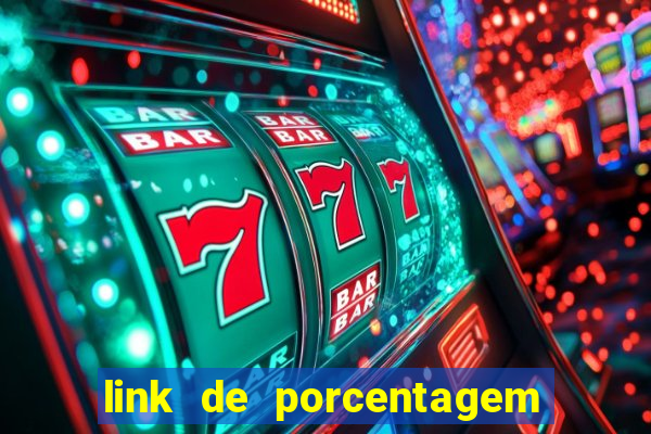 link de porcentagem dos jogos slots